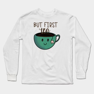 But First Tea Long Sleeve T-Shirt